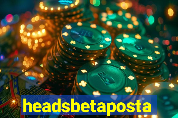 headsbetaposta