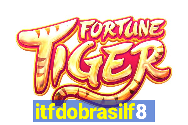 itfdobrasilf8