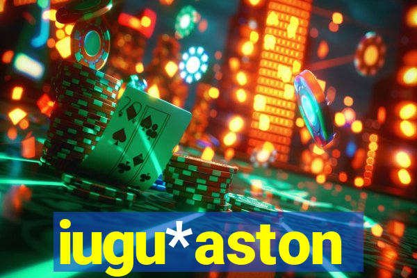 iugu*aston