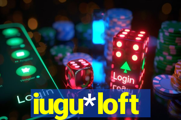 iugu*loft