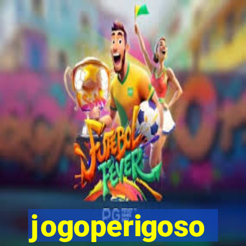 jogoperigoso