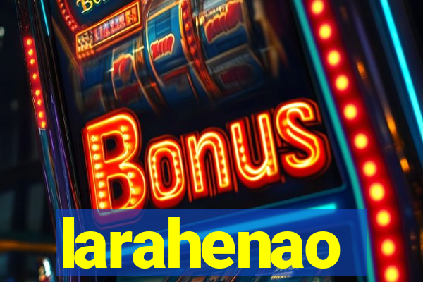 larahenao