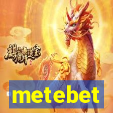 metebet