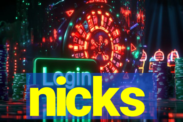 nicks