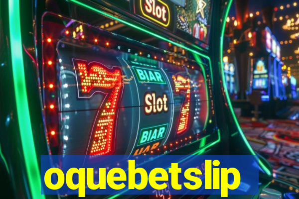 oquebetslip