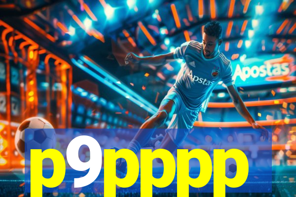p9pppp