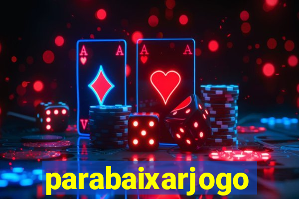 parabaixarjogo