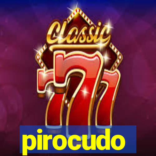 pirocudo