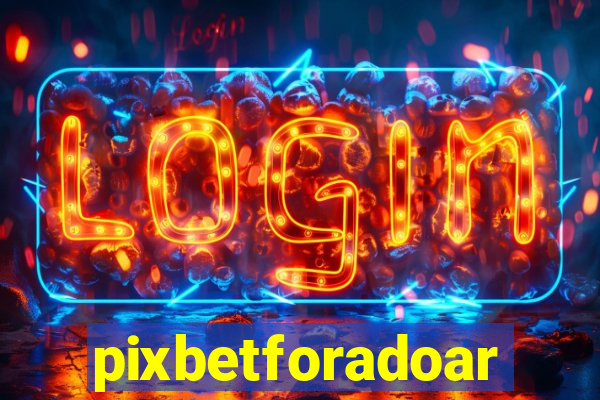 pixbetforadoar