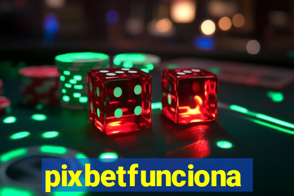 pixbetfunciona