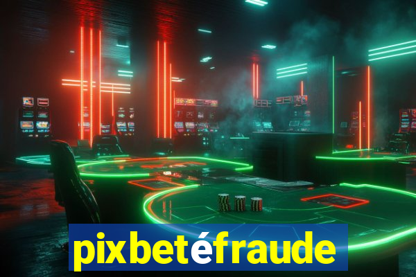 pixbetéfraude
