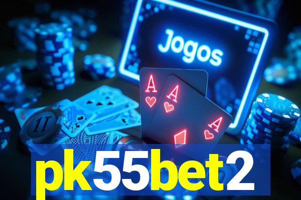 pk55bet2