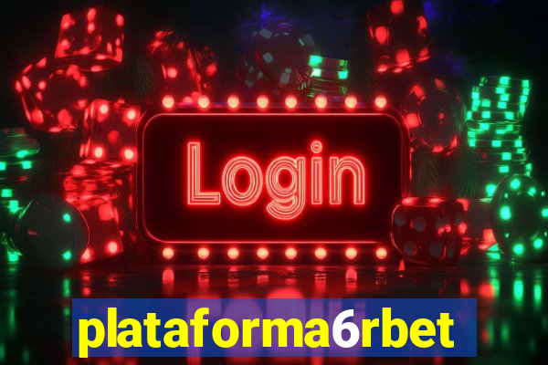 plataforma6rbet