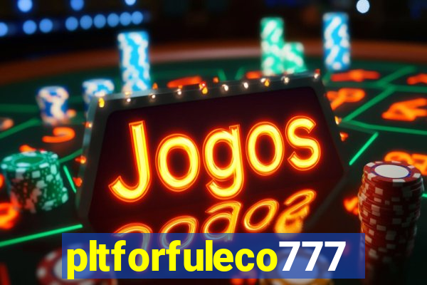 pltforfuleco777