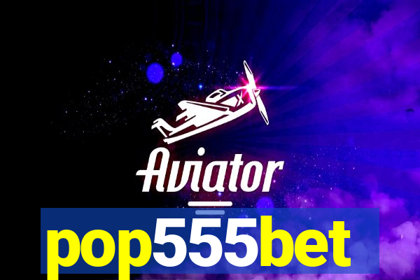 pop555bet