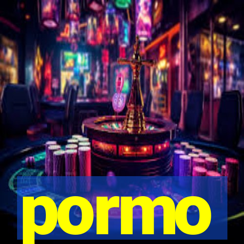 pormo