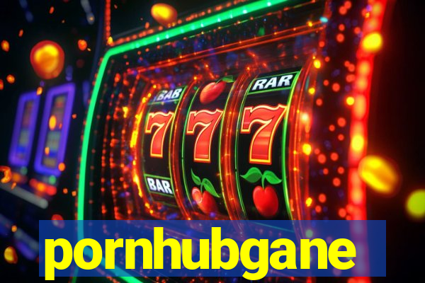 pornhubgane