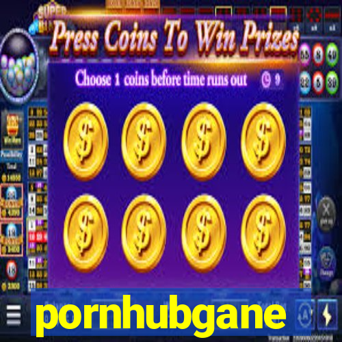 pornhubgane