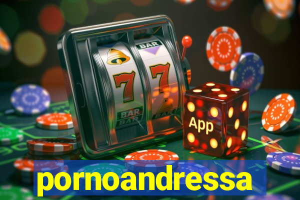 pornoandressa