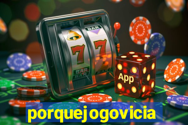 porquejogovicia