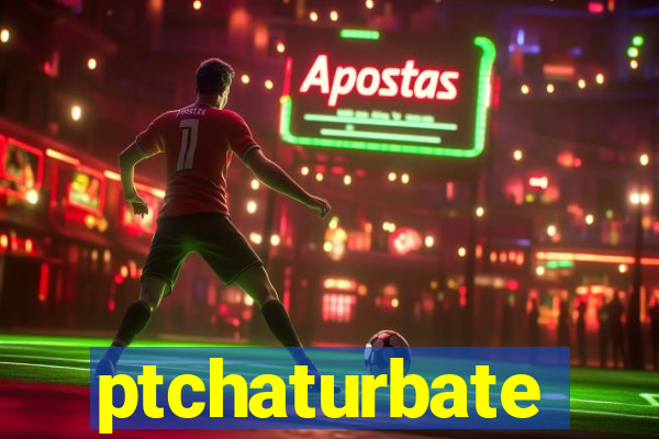 ptchaturbate
