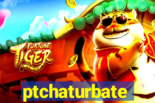 ptchaturbate