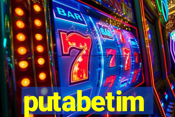 putabetim
