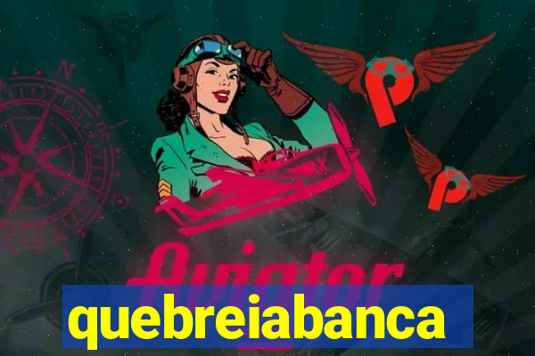 quebreiabanca