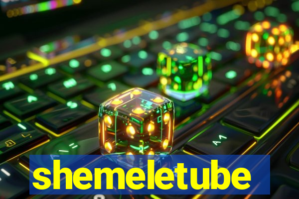 shemeletube