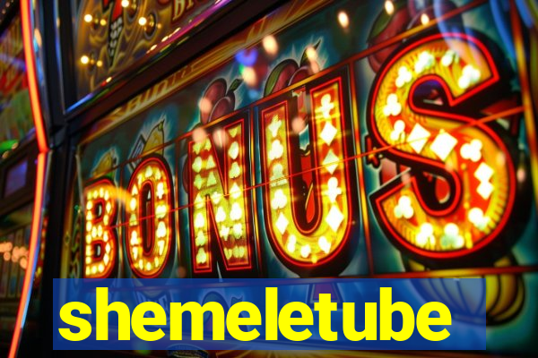 shemeletube