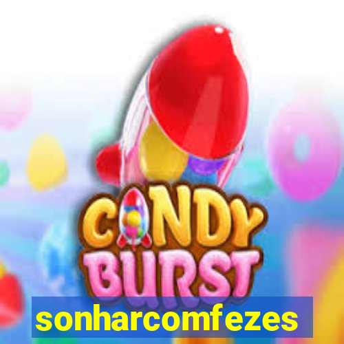sonharcomfezes