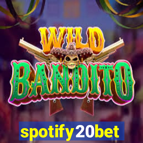 spotify20bet