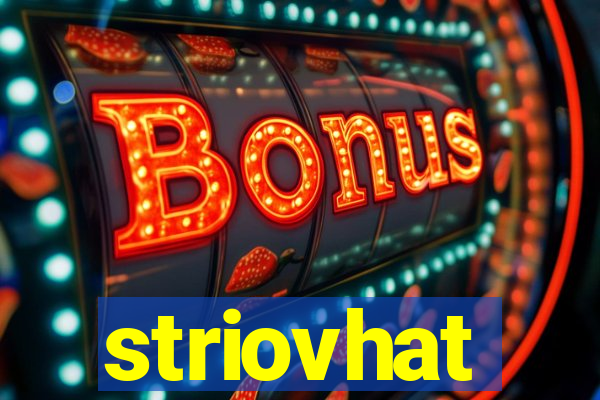 striovhat