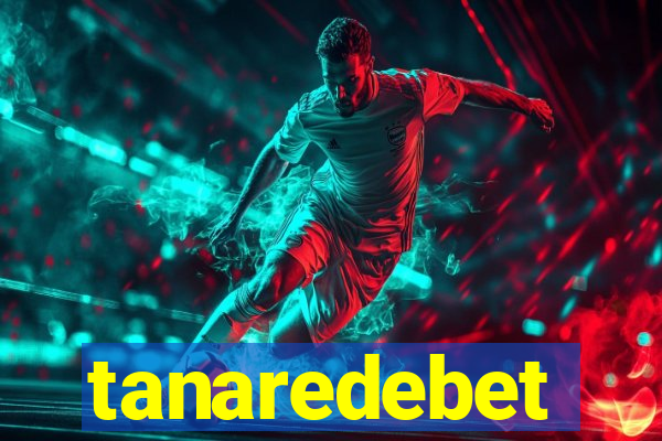 tanaredebet