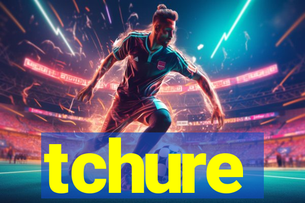 tchure