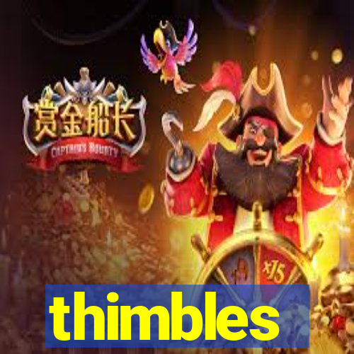thimbles