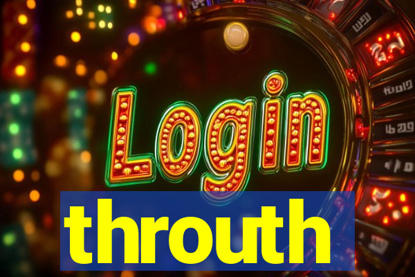 throuth