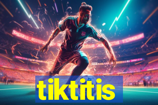 tiktitis