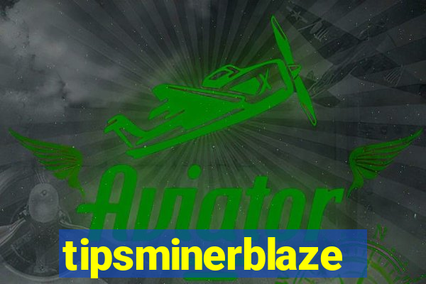 tipsminerblaze