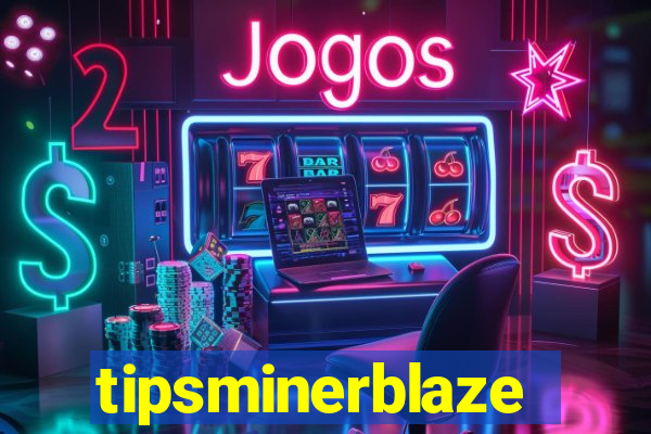 tipsminerblaze