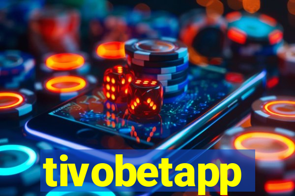 tivobetapp