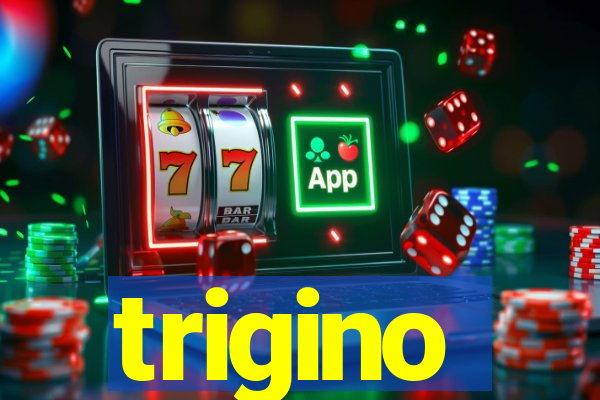 trigino