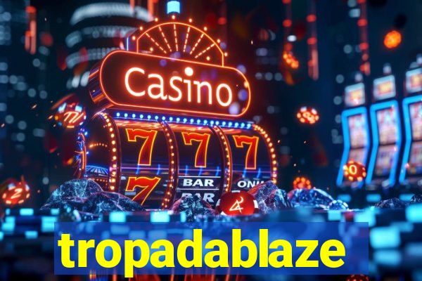 tropadablaze