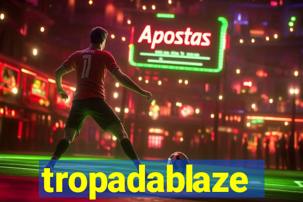 tropadablaze