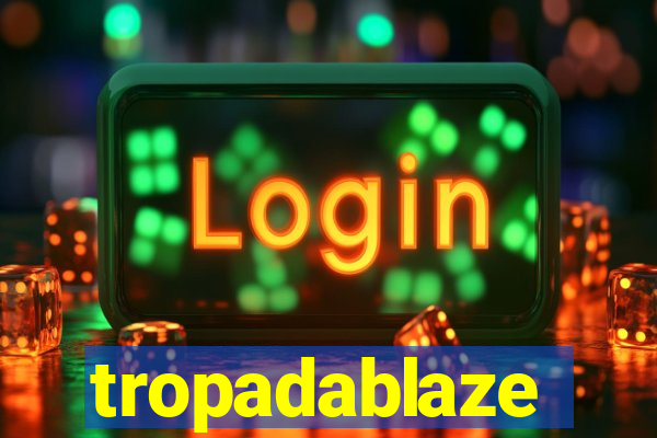 tropadablaze