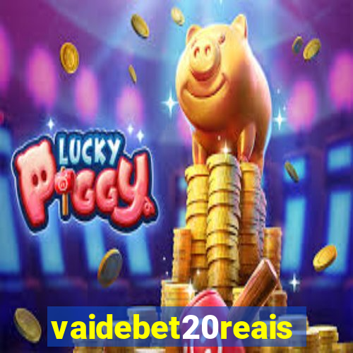 vaidebet20reais