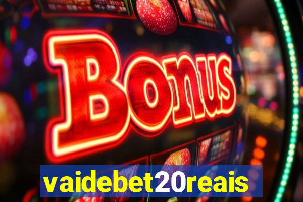 vaidebet20reais
