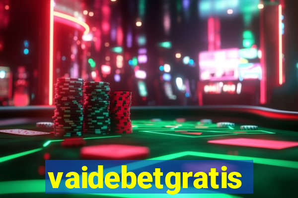 vaidebetgratis