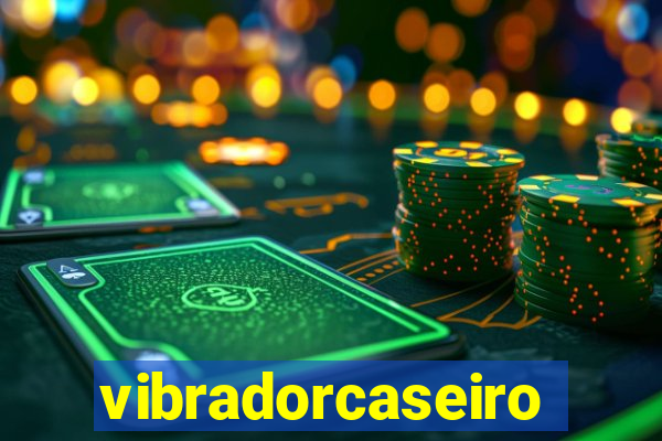 vibradorcaseiro