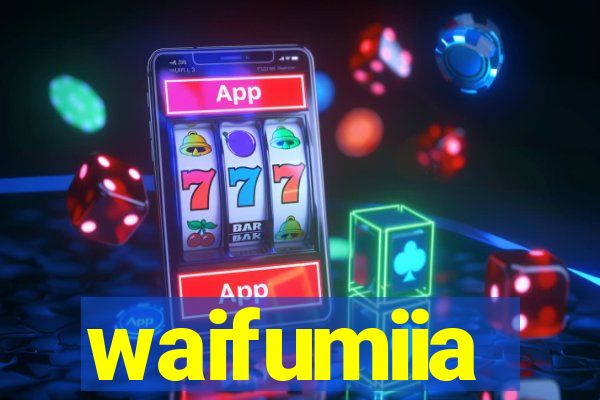 waifumiia